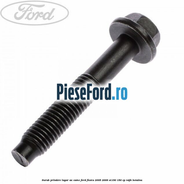 Surub prindere lagar ax came Ford Fiesta 2005-2008 ST150 150 cp N4JB benzina