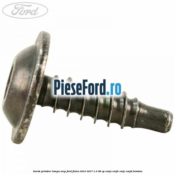 Surub prindere lampa stop Ford Fiesta 2013-2017 1.0 65 cp XMJA, XMJB, XMJC, XMJD benzina
