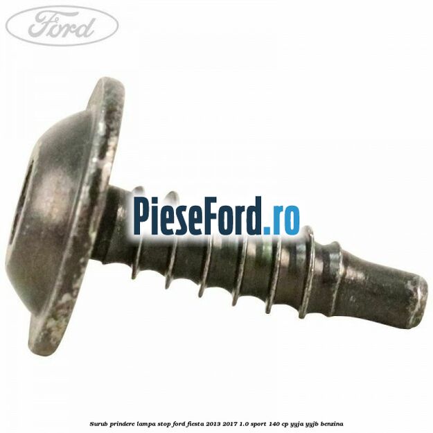 Surub prindere lampa stop Ford Fiesta 2013-2017 1.0 Sport 140 cp YYJA, YYJB benzina