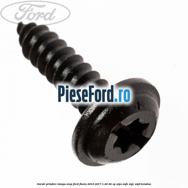 Surub prindere lampa stop Ford Fiesta 2013-2017 1.25 82 cp SNJA, SNJB, SNJC, SNJD benzina