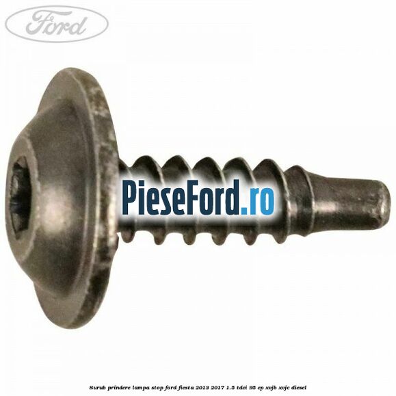 Surub prindere lampa stop Ford Fiesta 2013-2017 1.5 TDCi 95 cp XVJB, XVJC diesel