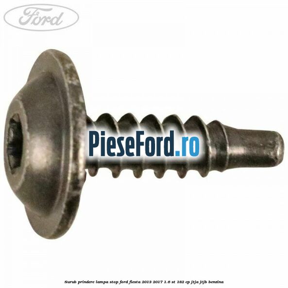 Surub prindere lampa stop Ford Fiesta 2013-2017 1.6 ST 182 cp JTJA, JTJB benzina