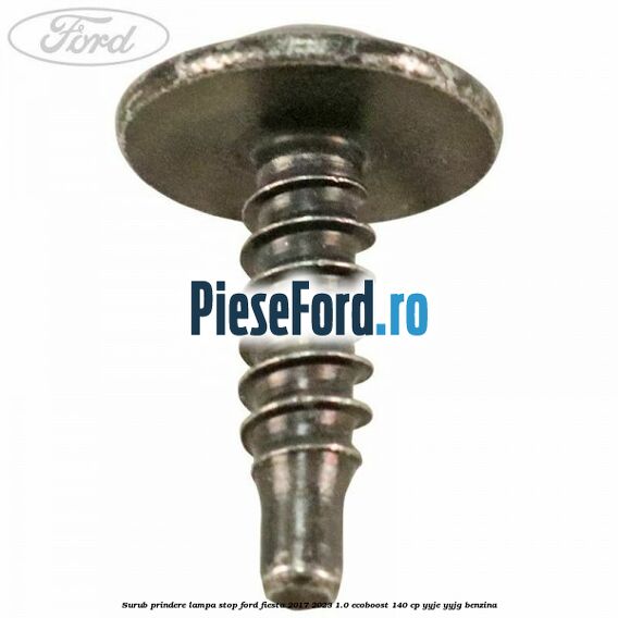 Surub prindere lampa stop Ford Fiesta 2017-2023 1.0 EcoBoost 140 cp YYJE, YYJG benzina