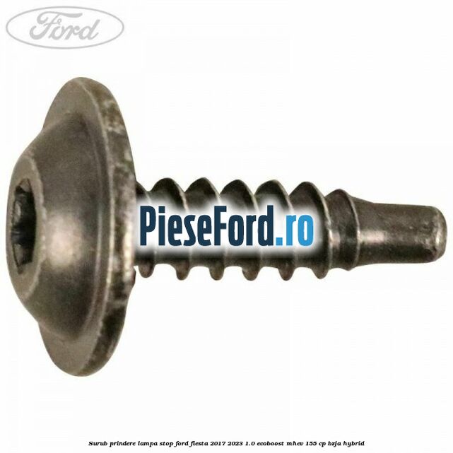 Surub prindere lampa stop Ford Fiesta 2017-2023 1.0 EcoBoost mHEV 155 cp BZJA Hybrid