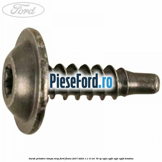 Surub prindere lampa stop Ford Fiesta 2017-2023 1.1 Ti-VCT 70 cp XPJA, XPJB, XPJC, XPJD benzina