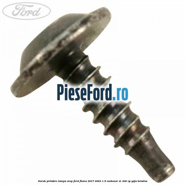 Surub prindere lampa stop Ford Fiesta 2017-2023 1.5 EcoBoost ST 200 cp YZJA benzina