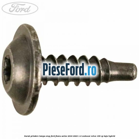 Surub prindere lampa stop Ford Fiesta Active 2018-2023 1.0 EcoBoost mHEV 155 cp Surub prindere lampa stop Ford Fiesta Active 2018-2023 1.0 EcoBoost mHEV 155 cp BZJA Hybrid