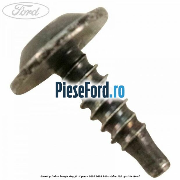 Surub prindere lampa stop Ford Puma 2020-2023 1.5 EcoBlue 120 cp ZTDA diesel