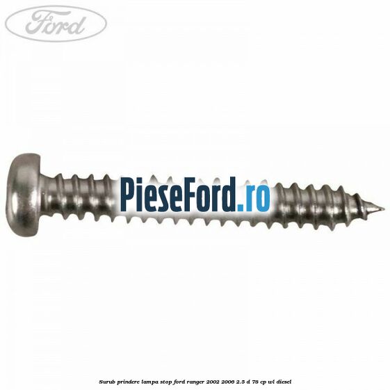 Surub prindere lampa stop Ford Ranger 2002-2006 2.5 D 78 cp WL diesel