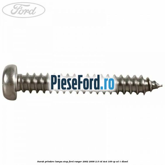 Surub prindere lampa stop Ford Ranger 2002-2006 2.5 TD 4x4 109 cp WL-T diesel