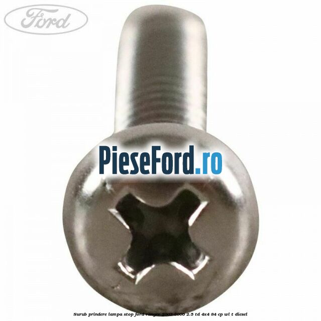 Surub prindere lampa stop Ford Ranger 2002-2006 2.5 TD 4x4 84 cp WL-T diesel