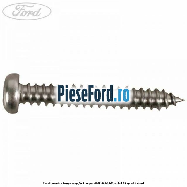 Surub prindere lampa stop Ford Ranger 2002-2006 2.5 TD 4x4 84 cp WL-T diesel