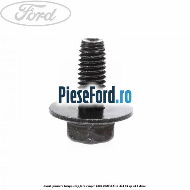 Surub prindere lampa stop Ford Ranger 2002-2006 2.5 TD 4x4 84 cp WL-T diesel
