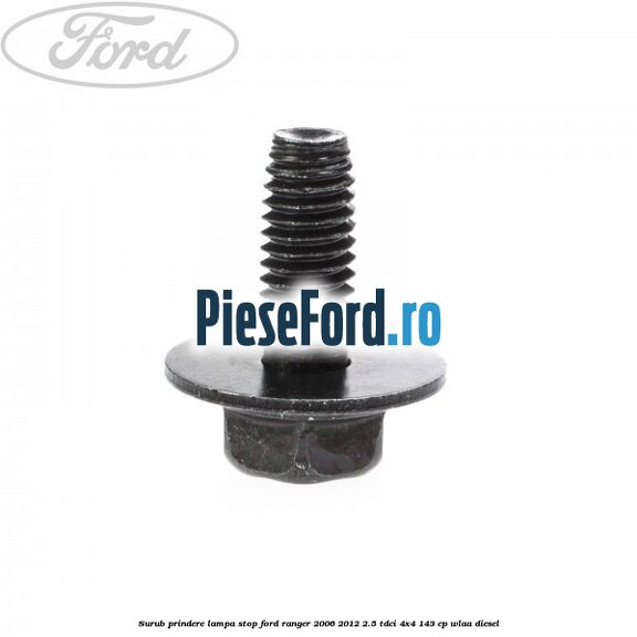 Surub prindere lampa stop Ford Ranger 2006-2012 2.5 TDCi 4x4 143 cp WLAA diesel