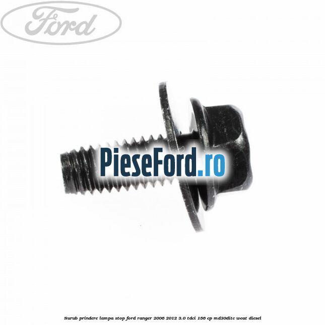 Surub prindere lampa stop Ford Ranger 2006-2012 3.0 TDCi 156 cp MD30DITC, WEAT diesel