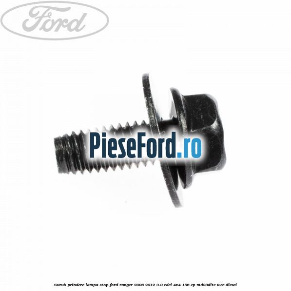 Surub prindere lampa stop Ford Ranger 2006-2012 3.0 TDCi 4x4 156 cp MD30DITC, WEC diesel