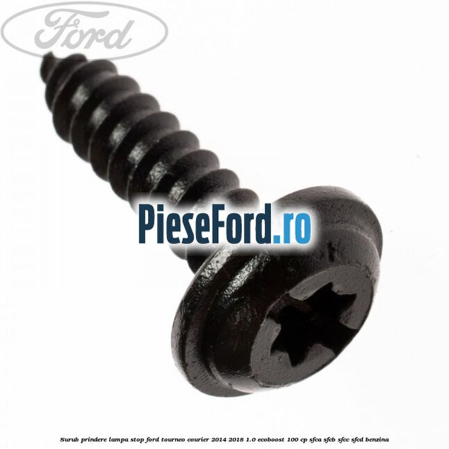 Surub prindere lampa stop Ford Tourneo Courier 2014-2018 1.0 EcoBoost 100 cp SFCA, SFCB, SFCC, SFCD benzina