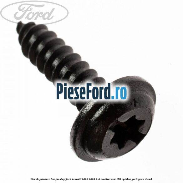 Surub prindere lampa stop Ford Transit 2019-2023 2.0 EcoBlue 4x4 170 cp Surub prindere lampa stop Ford Transit 2019-2023 2.0 EcoBlue 4x4 170 cp BLRA, YNR6, YNRA diesel