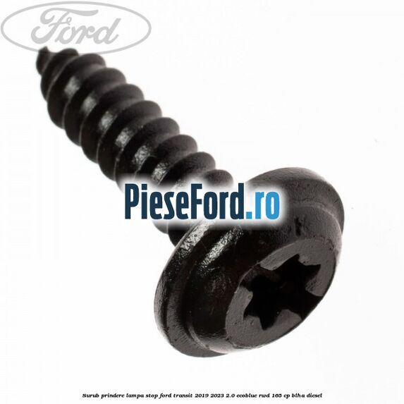 Surub prindere lampa stop Ford Transit 2019-2023 2.0 EcoBlue RWD 165 cp BLHA diesel