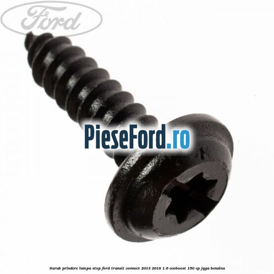 Surub prindere lampa stop Ford Transit Connect 2013-2018 1.6 EcoBoost 150 cp JQGA benzina