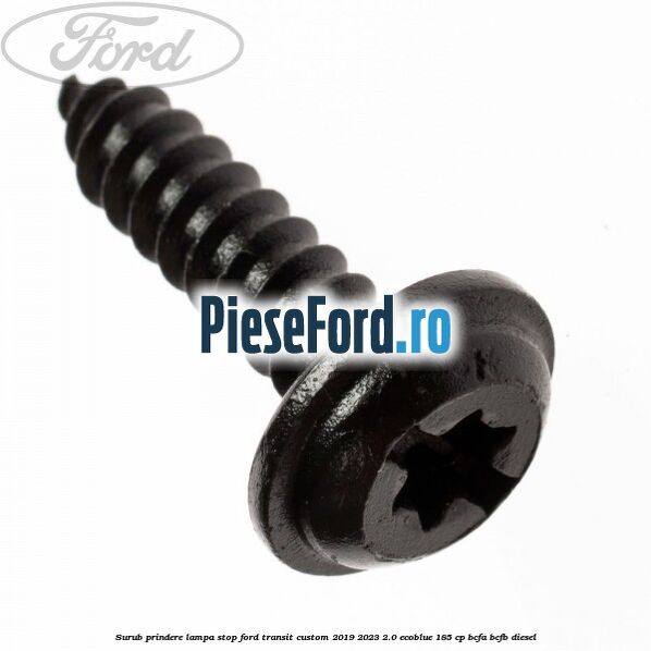 Surub prindere lampa stop Ford Transit Custom 2019-2023 2.0 EcoBlue 185 cp BCFA, BCFB diesel