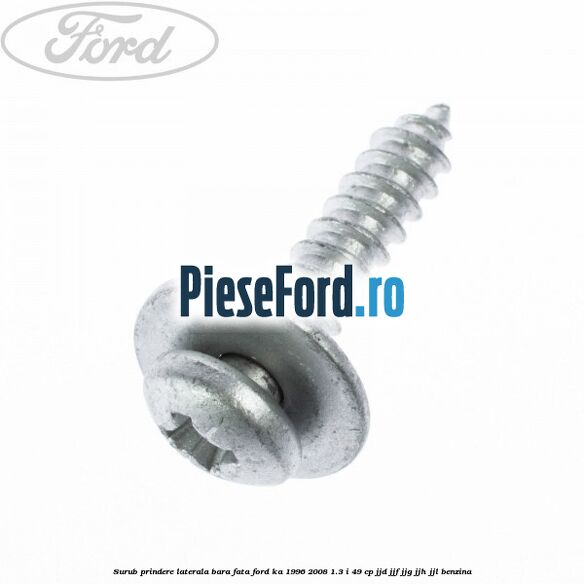 Surub prindere laterala bara fata Ford Ka 1996-2008 1.3 i 49 cp JJD, JJF, JJG, JJH, JJL benzina