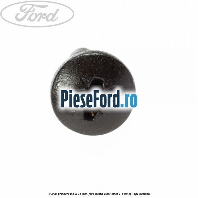 Surub prindere M5 x 15 mm Ford Fiesta 1989-1996 1.6 90 cp L1G1 benzina