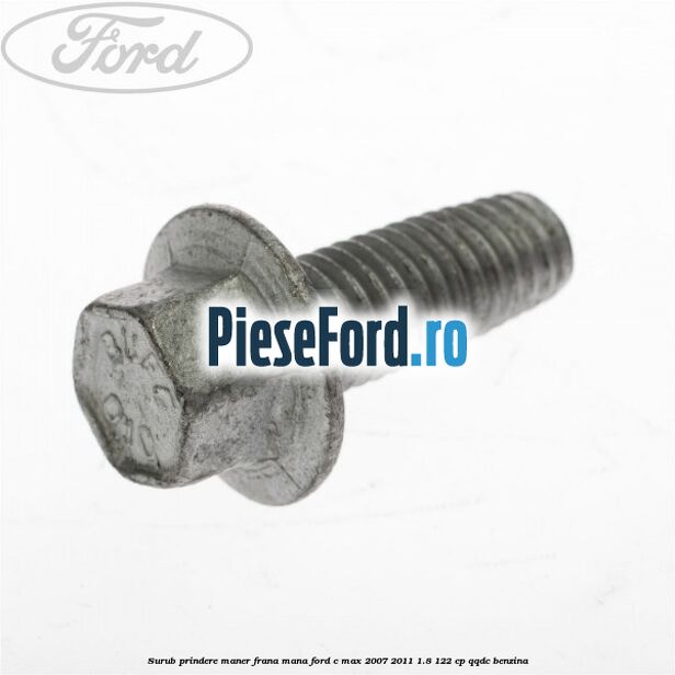Surub prindere maner frana mana Ford C-Max 2007-2011 1.8 122 cp QQDC benzina
