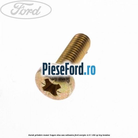 Surub prindere maner hayon, sina usa culisanta Ford Scorpio 2.9 i 150 cp BRG benzina