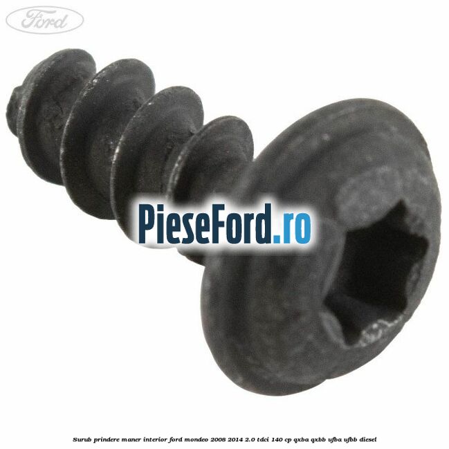 Surub prindere maner interior Ford Mondeo 2008-2014 2.0 TDCi 140 cp QXBA, QXBB, UFBA, UFBB diesel