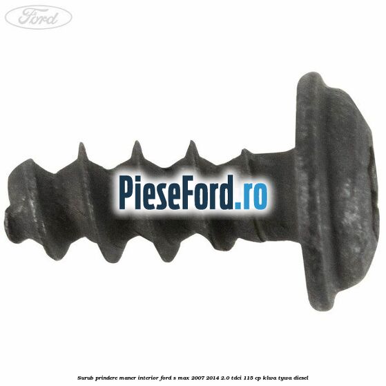 Surub prindere maner interior Ford S-Max 2007-2014 2.0 TDCi 115 cp KLWA, TYWA diesel