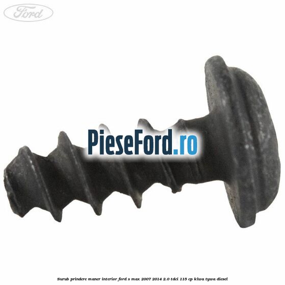 Surub prindere maner interior Ford S-Max 2007-2014 2.0 TDCi 115 cp KLWA, TYWA diesel