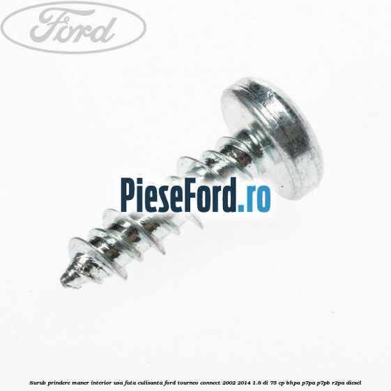 Surub prindere maner interior usa fata, culisanta Ford Tourneo Connect 2002-2014 1.8 Di 75 cp BHPA, P7PA, P7PB, R2PA diesel