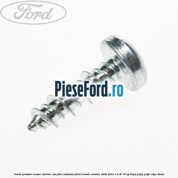 Surub prindere maner interior usa fata, culisanta Ford Transit Connect 2002-2014 1.8 Di 75 cp BHPA, P7PA, P7PB, R2PA diesel
