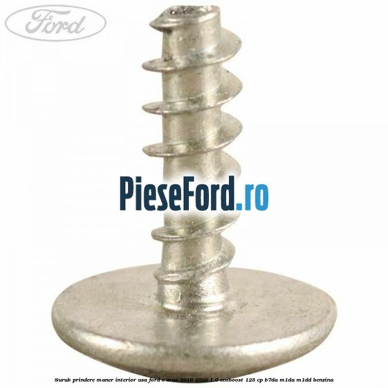 Surub prindere maner interior usa Ford C-Max 2016-2020 1.0 EcoBoost 125 cp B7DA, M1DA, M1DD benzina