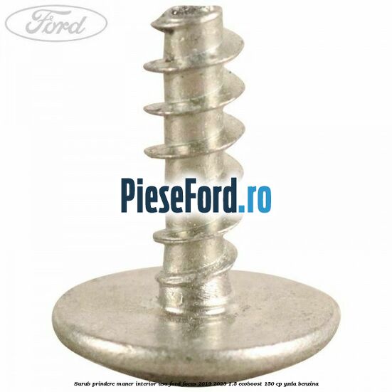 Surub prindere maner interior usa Ford Focus 2019-2023 1.5 EcoBoost 150 cp YZDA benzina