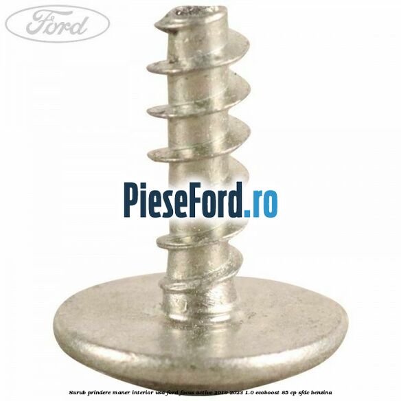 Surub prindere maner interior usa Ford Focus Active 2019-2023 1.0 EcoBoost 85 cp SFDC benzina