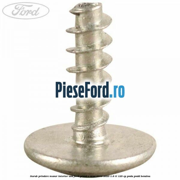 Surub prindere maner interior usa Ford Grand C-Max 2016-2020 1.6 Ti 125 cp PNDA, PNDD benzina