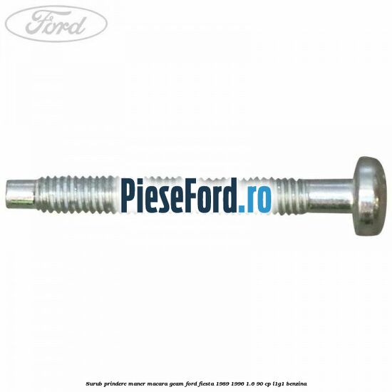 Surub prindere maner macara geam Ford Fiesta 1989-1996 1.6 90 cp L1G1 benzina