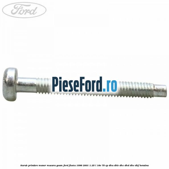 Surub prindere maner macara geam Ford Fiesta 1996-2001 1.25 i 16V 75 cp DHA, DHB, DHC, DHD, DHE, DHF benzina