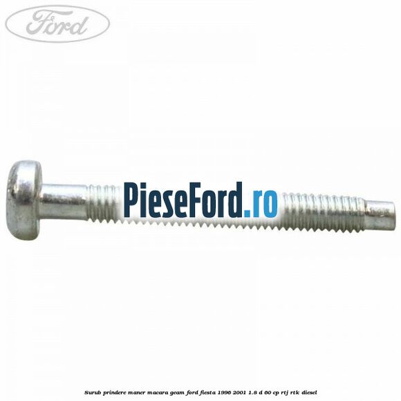 Surub prindere maner macara geam Ford Fiesta 1996-2001 1.8 D 60 cp RTJ, RTK diesel