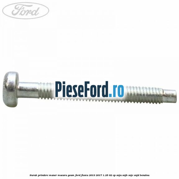 Surub prindere maner macara geam Ford Fiesta 2013-2017 1.25 82 cp SNJA, SNJB, SNJC, SNJD benzina