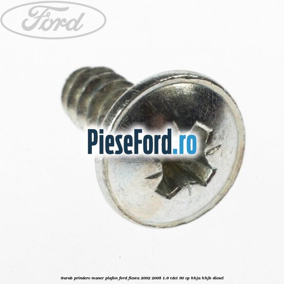 Surub prindere maner plafon Ford Fiesta 2002-2005 1.6 TDCi 90 cp HHJA, HHJB diesel