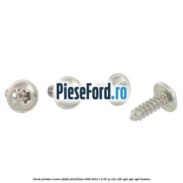 Surub prindere maner plafon Ford Fiesta 2008-2012 1.4 97 cp RTJA, RTJB, SPJA, SPJC, SPJE benzina