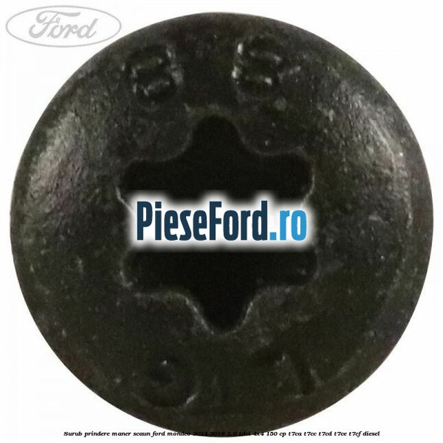 Surub prindere maner scaun Ford Mondeo 2014-2018 2.0 TDCi 4x4 150 cp T7CA, T7CC, T7CD, T7CE, T7CF diesel