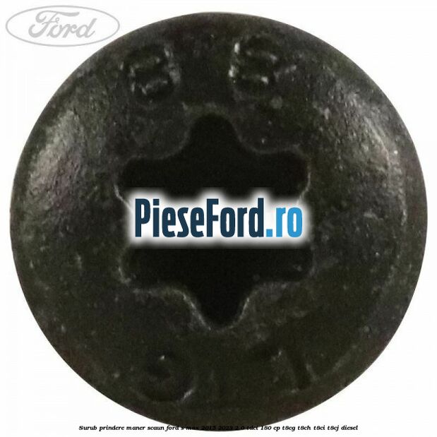 Surub prindere maner scaun Ford S-Max 2015-2023 2.0 TDCi 180 cp T8CG, T8CH, T8CI, T8CJ diesel