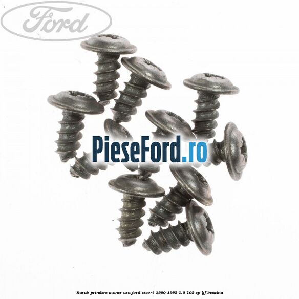 Surub prindere maner usa Ford Escort 1990-1995 1.6 105 cp Surub prindere maner usa Ford Escort 1990-1995 1.6 105 cp LJF benzina