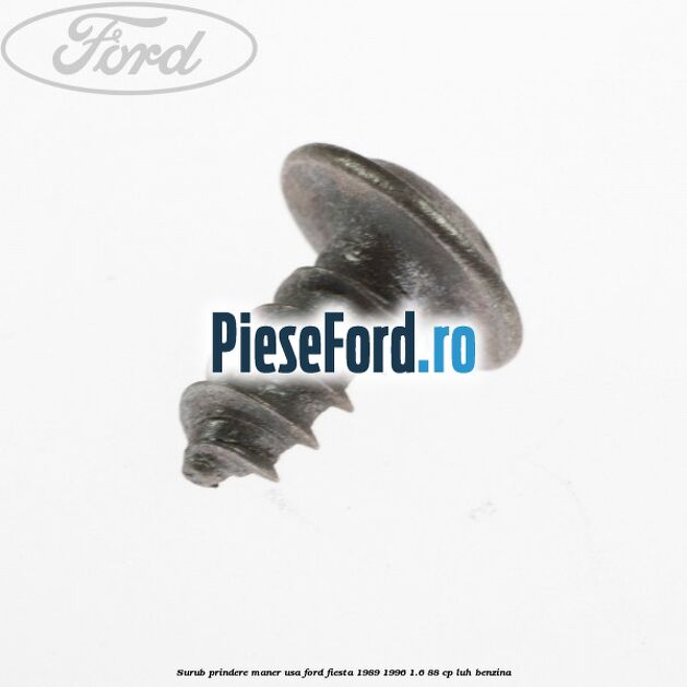 Surub prindere maner usa Ford Fiesta 1989-1996 1.6 88 cp Surub prindere maner usa Ford Fiesta 1989-1996 1.6 88 cp LUH benzina