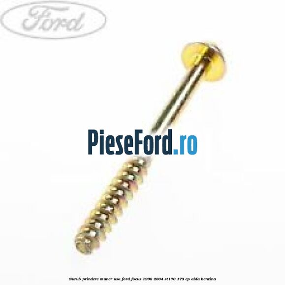 Surub prindere maner usa Ford Focus 1998-2004 ST170 173 cp ALDA benzina