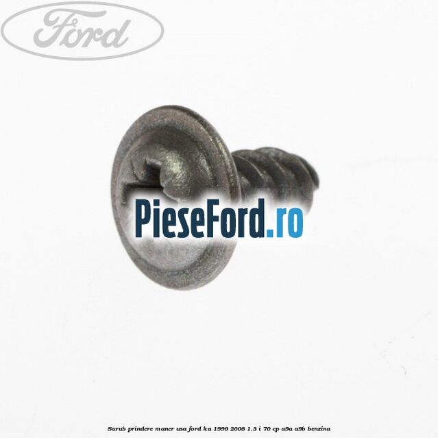 Surub prindere maner usa Ford Ka 1996-2008 1.3 i 70 cp A9A, A9B benzina